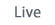 Live